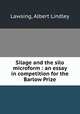 Silage and the silo microform : an essay in competition for the Barlow Prize, Lawsing, Albert Lindley 