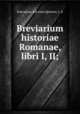 Breviarium historiae Romanae, libri I, II;, Eutropius, 4th cent,Spencer, J. G 