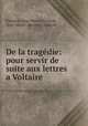De la tragedie: pour servir de suite aux lettres a Voltaire, Jean Marie Bernard 