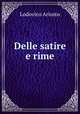 Delle satire e rime, Ariosto Lodovico 