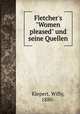 Fletcher`s "Women pleased" und seine Quellen, Kiepert, Willy, 1880- 