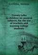 Twenty talks to children on musical subjects, for the use of teachers and training college students, Griffiths, Vernon 
