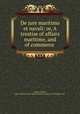 De jure maritimo et navali: or, A treatise of affairs maritime, and of commerce, Molloy, Charles, 1646-1690,Pre-1801 Imprint Collection (Library of Congress) DLC 