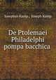 De Ptolemaei Philadelphi pompa bacchica ., Iosephus Kamp , Joseph Kamp 