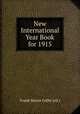 New International Year Book for 1915, Frank Moore Colby (ed.) 