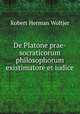 De Platone prae-socraticorum philosophorum existimatore et iudice, Robert Herman Woltjer 