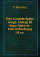 Den Grundtvigske sl?gt: bidrag til dens historie, som indledning til en ., F. Ronning 