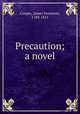 Precaution; a novel, Cooper, James Fenimore, 1789-1851 