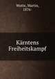 Karntens Freiheitskampf, Wutte, Martin, 1876- 