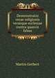 Demonstratio verae religionis veraeque ecclesiae contra quasvis falsas, Martin Gerbert 