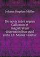 De novis inter regem Gallorum et magistratum dissensionibus quid mihi J.S. Muller videtur, Johann Stephan Muller 