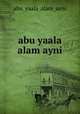 abu yaala alam ayni, Abu Yaala Alam Ayni 