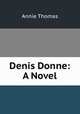 Denis Donne: A Novel, Annie Thomas 