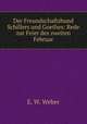 Der Freundschaftsbund Schillers und Goethes: Rede zur Feier des zweiten Februar, E. W. Weber 