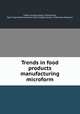 Trends in food products manufacturing microform, Leffler, George Leland, 1899-,Brown, Mary Virginia,Pennsylvania State College. Bureau of Business Research 