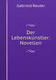 Der Lebenskunstler: Novellen, Gabriele Reuter 