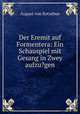 Der Eremit auf Formentera: Ein Schauspiel mit Gesang in Zwey aufzu?gen, August von Kotzebue 