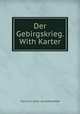 Der Gebirgskrieg. With Karter, Franz M. L. Kuhn von Kuhnenfeld 