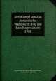 Der Kampf um das preussische Wahlrecht: Fur die Landtagswahlen 1908, Hauptverein der Deutsch-Konservativen , Prussia (State ) Landtag 