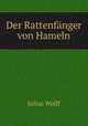 Der Rattenfanger von Hameln, Julius Wolff 