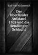 Der Oberlander Aufstand 1705 und die Sendlinger Schlacht, Karl von Wallmenich 