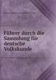 Fuhrer durch die Sammlung fur deutsche Volkskunde, Staatliche Museen zu Berlin (Germany) 