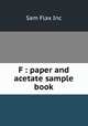 F : paper and acetate sample book, Sam Flax Inc 