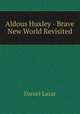 Aldous Huxley - Brave New World Revisited, Daniel Lazar 