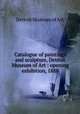 Catalogue of paintings and sculpture, Detroit Museum of Art : opening exhibition, 1888, Detroit Museum of Art 