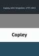 Copley, Copley, John Singleton, 1737-1815 