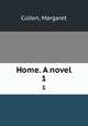 Home. A novel. 1, Cullen, Margaret 