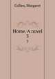 Home. A novel. 3, Cullen, Margaret 