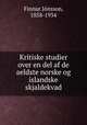 Kritiske studier over en del af de aeldste norske og islandske skjaldekvad, Finnur Jonsson 