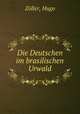 Die Deutschen im brasilischen Urwald, Hugo Zoller 