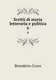 Scritti di storia letteraria e politica. 6, Benedetto Croce 