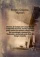 Historia de Colegio de Campolide da Companhia de Jesus, escrita em latim pelos padres do mesmo colegio onde foi encontrado o manuscrito. Traduzida e prefaciada pelo Prof. M. Borges Grainha, Borges Grainha 