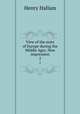 View of the state of Europe during the Middle Ages. New impression. 2, Henry Hallam 
