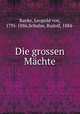 Die grossen Machte, Ranke, Leopold von, 1795-1886,Schulze, Rudolf, 1884- 