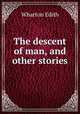 The descent of man, and other stories, Edith Wharton 