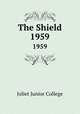 The Shield. 1959, Joliet Junior College 