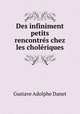 Des infiniment petits rencontres chez les choleriques, Gustave Adolphe Danet 