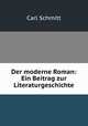 Der moderne Roman: Ein Beitrag zur Literaturgeschichte, Carl Schmitt 