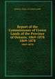 Report of the Commissioner of Crown Lands of the Province of Ontario, 1869-1878. 1869-1878, Ontario. Dept. of Crown Lands 