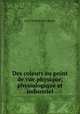 Des coleurs au point de vue physique, physiologique et industriel, Ernst Wilhelm von Brucke 