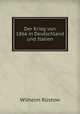 Der Krieg von 1866 in Deutschland und Italien, Wilhelm Rustow 