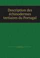 Description des e?chinodermes tertiaires du Portugal, Perceval de Loriol 