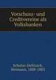 Vorschusz- und Creditvereine als Volksbanken, Schulze-Delitzsch, Hermann, 1808-1883 
