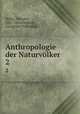 Anthropologie der Naturvlker. 2, Waitz, Theodor, 1821-1864,Gerland, Georg Karl Cornelius 