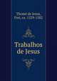 Trabalhos de Jesus, Frei Thome de Jesus 