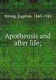 Apotheosis and after life;, Euge?nie Strong 